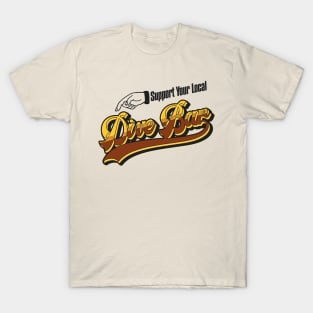 SUPPORT YOUR LOCAL DIVE BAR Cheers Sign Style T-Shirt